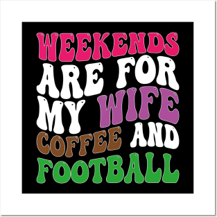 weekends are for my wife coffee and football Posters and Art